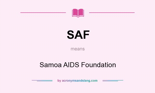 What does SAF mean? It stands for Samoa AIDS Foundation