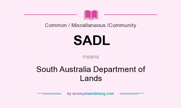 What does SADL mean? It stands for South Australia Department of Lands