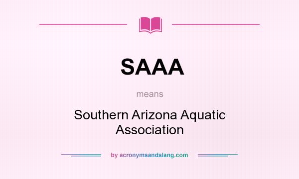 What does SAAA mean? It stands for Southern Arizona Aquatic Association