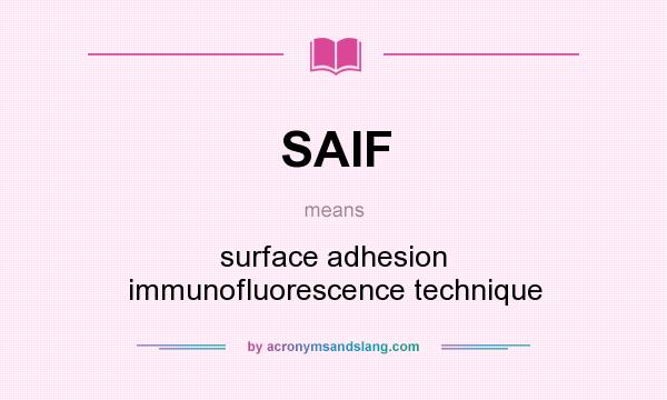 What does SAIF mean? It stands for surface adhesion immunofluorescence technique