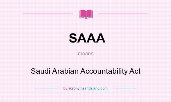 What does SAAA mean? It stands for Saudi Arabian Accountability Act
