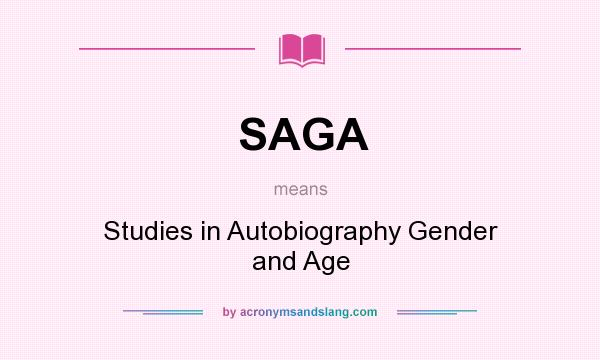 What does SAGA mean? It stands for Studies in Autobiography Gender and Age