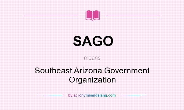 What does SAGO mean? It stands for Southeast Arizona Government Organization