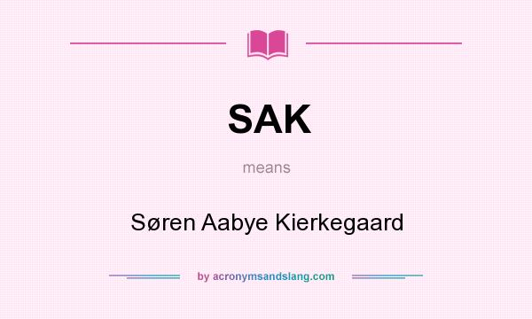 What does SAK mean? It stands for Søren Aabye Kierkegaard