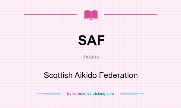 What does SAF mean? It stands for Scottish Aikido Federation