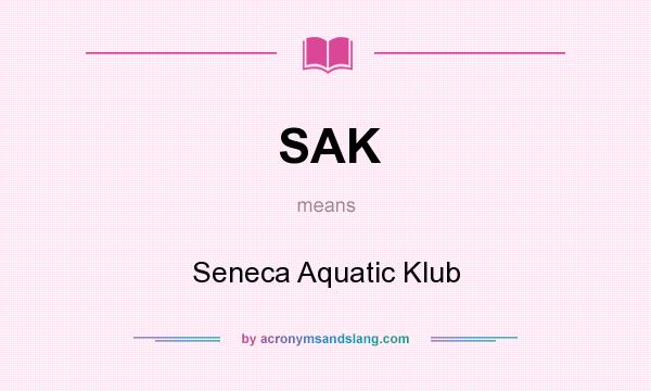 What does SAK mean? It stands for Seneca Aquatic Klub
