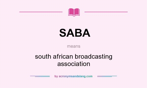 What does SABA mean? It stands for south african broadcasting association