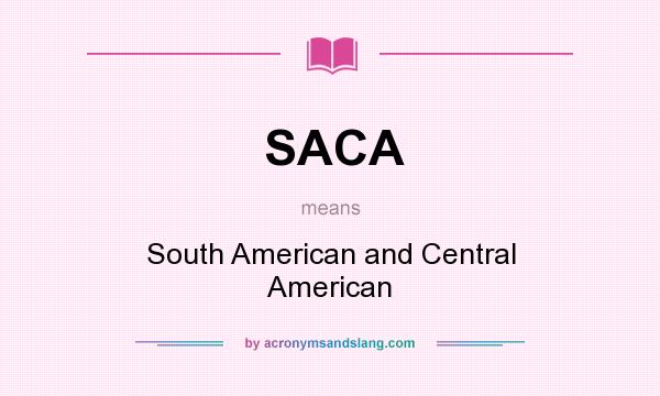 What does SACA mean? It stands for South American and Central American