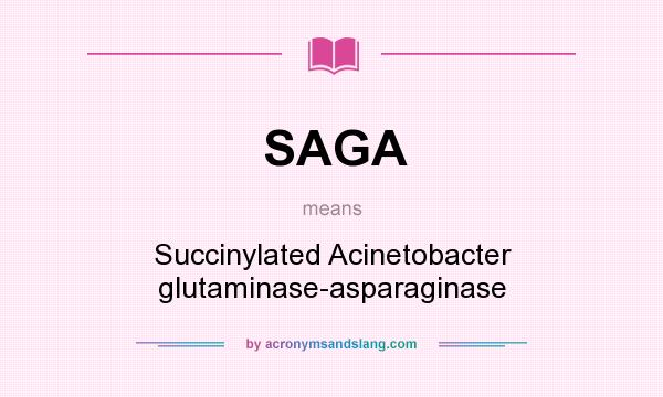 What does SAGA mean? It stands for Succinylated Acinetobacter glutaminase-asparaginase