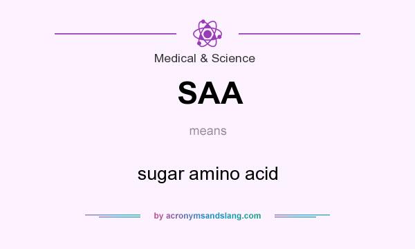 What does SAA mean? It stands for sugar amino acid
