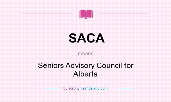What does SACA mean? It stands for Seniors Advisory Council for Alberta