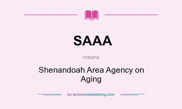 What does SAAA mean? It stands for Shenandoah Area Agency on Aging