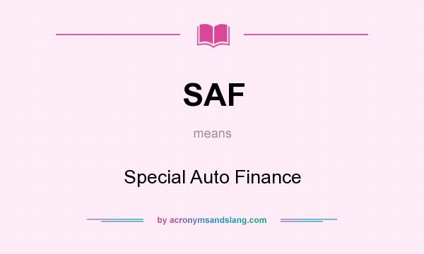 What does SAF mean? It stands for Special Auto Finance