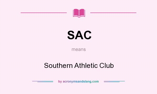 What does SAC mean? It stands for Southern Athletic Club