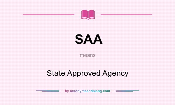 What does SAA mean? It stands for State Approved Agency