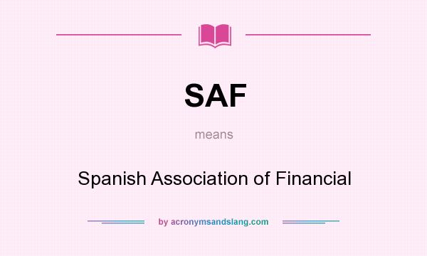 What does SAF mean? It stands for Spanish Association of Financial
