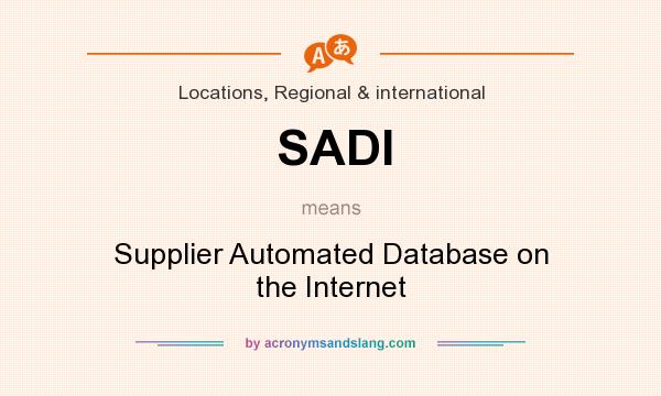 What does SADI mean? It stands for Supplier Automated Database on the Internet
