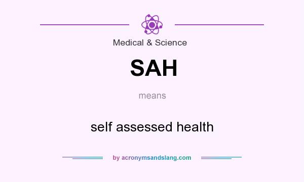 What does SAH mean? It stands for self assessed health