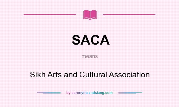 What does SACA mean? It stands for Sikh Arts and Cultural Association