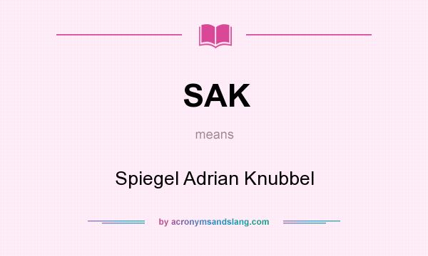 What does SAK mean? It stands for Spiegel Adrian Knubbel