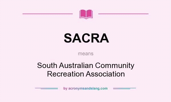 What does SACRA mean? It stands for South Australian Community Recreation Association