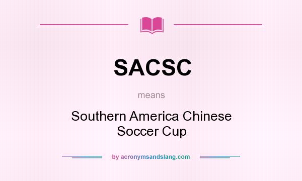 What does SACSC mean? It stands for Southern America Chinese Soccer Cup