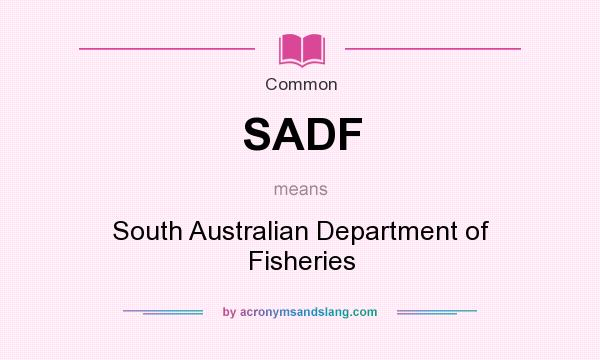 What does SADF mean? It stands for South Australian Department of Fisheries