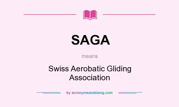 What does SAGA mean? It stands for Swiss Aerobatic Gliding Association