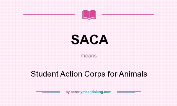 What does SACA mean? It stands for Student Action Corps for Animals