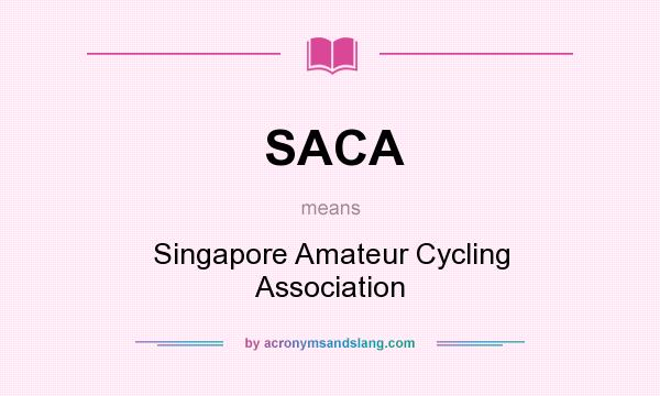 What does SACA mean? It stands for Singapore Amateur Cycling Association