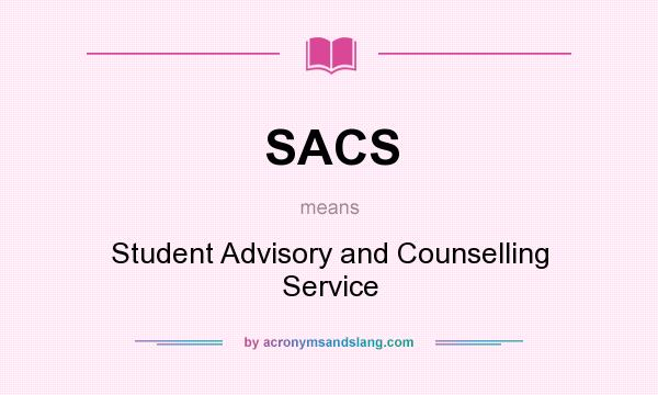 What does SACS mean? It stands for Student Advisory and Counselling Service