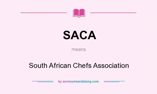What does SACA mean? It stands for South African Chefs Association