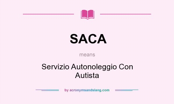 What does SACA mean? It stands for Servizio Autonoleggio Con Autista