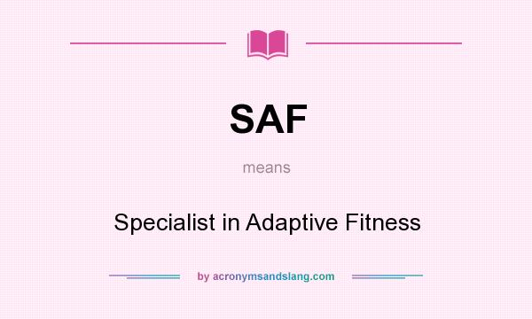 What does SAF mean? It stands for Specialist in Adaptive Fitness