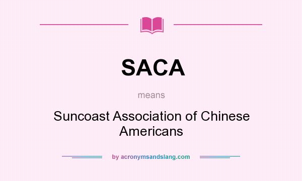What does SACA mean? It stands for Suncoast Association of Chinese Americans
