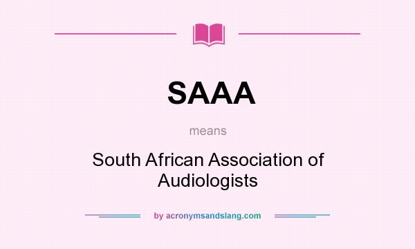 What does SAAA mean? It stands for South African Association of Audiologists