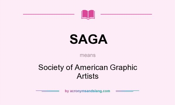 What does SAGA mean? It stands for Society of American Graphic Artists