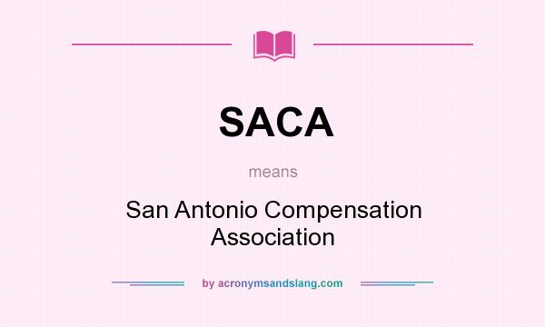 What does SACA mean? It stands for San Antonio Compensation Association