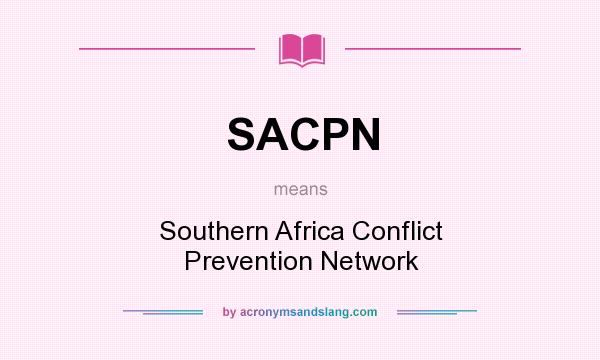 What does SACPN mean? It stands for Southern Africa Conflict Prevention Network