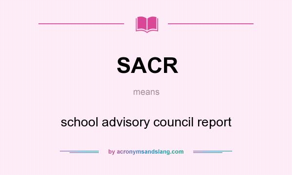 What does SACR mean? It stands for school advisory council report