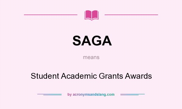 What does SAGA mean? It stands for Student Academic Grants Awards