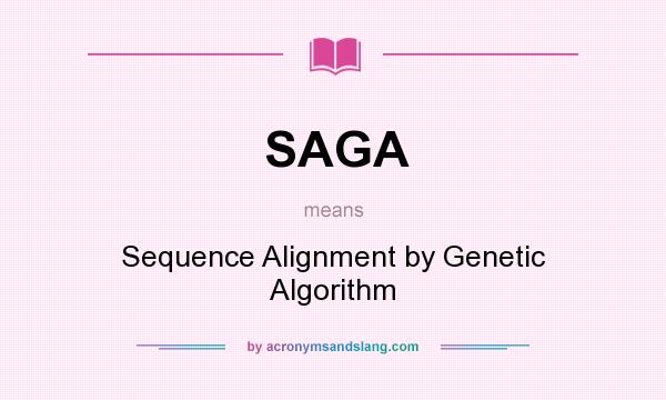 What does SAGA mean? It stands for Sequence Alignment by Genetic Algorithm