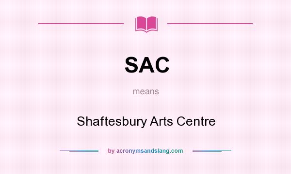 What does SAC mean? It stands for Shaftesbury Arts Centre