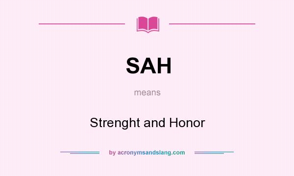 What does SAH mean? It stands for Strenght and Honor