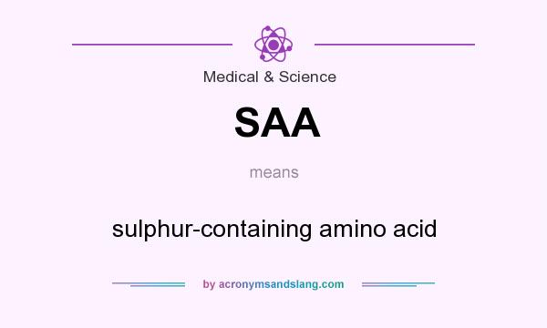 What does SAA mean? It stands for sulphur-containing amino acid