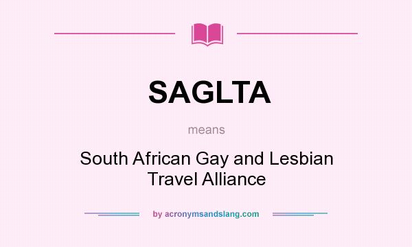 What does SAGLTA mean? It stands for South African Gay and Lesbian Travel Alliance