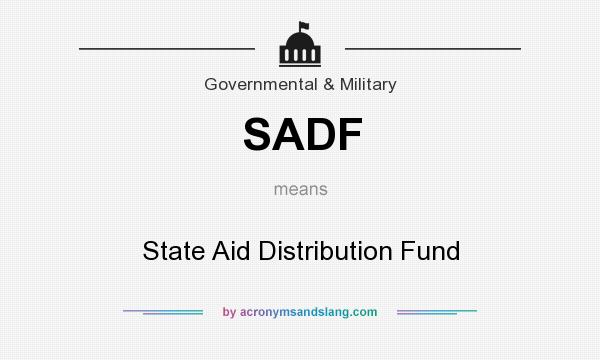 What does SADF mean? It stands for State Aid Distribution Fund