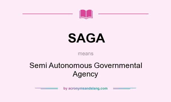 What does SAGA mean? It stands for Semi Autonomous Governmental Agency