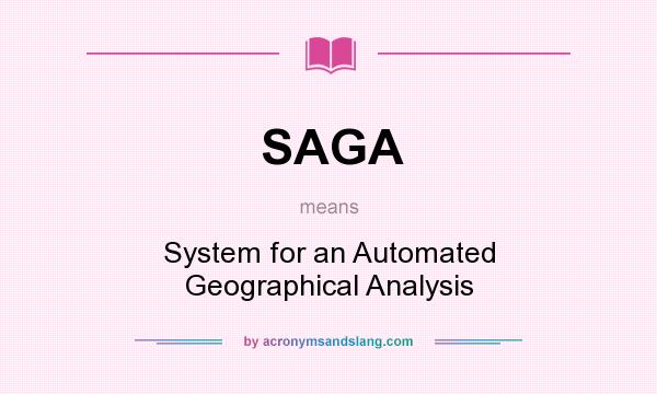 What does SAGA mean? It stands for System for an Automated Geographical Analysis