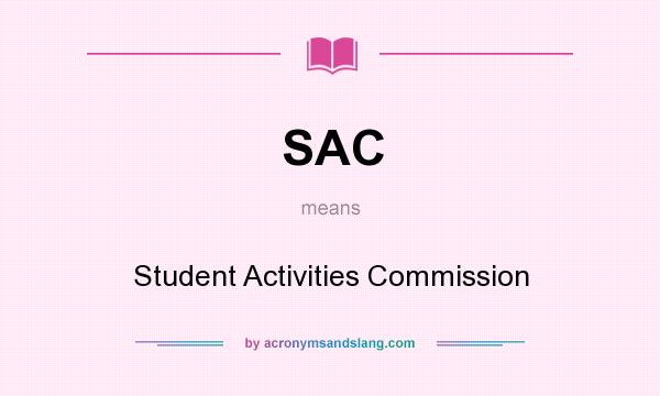 What does SAC mean? It stands for Student Activities Commission